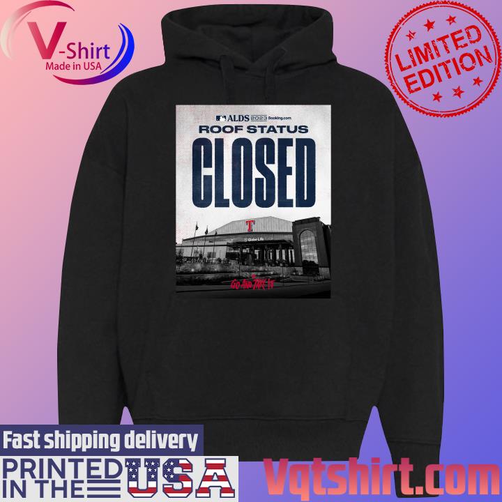 Texas Rangers 2023 ALDS Roof Status Closed go and take it s Black Hoodie