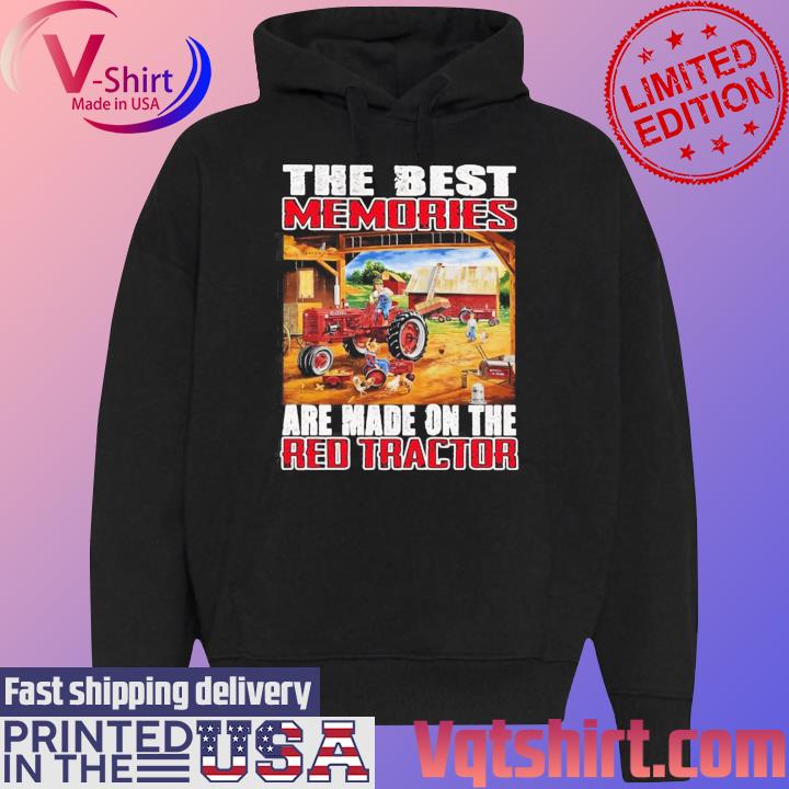 The Best Memories Are Made On The Red Tractor 2023 s Black Hoodie