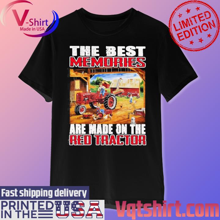 The Best Memories Are Made On The Red Tractor 2023 shirt