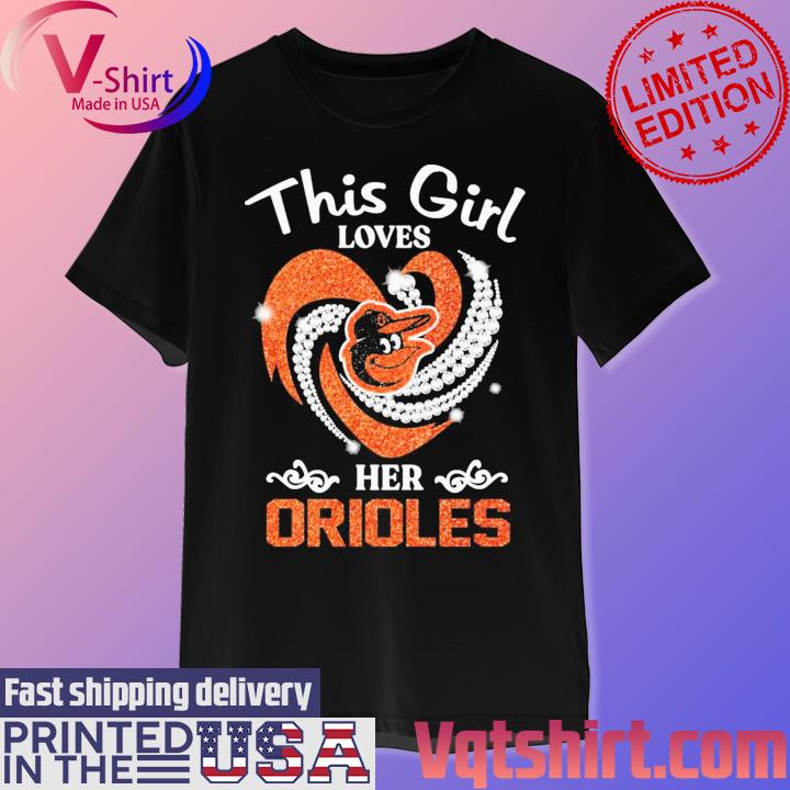 Official This Girl Loves Her Baltimore Orioles Diamond Heart shirt, hoodie,  sweater, long sleeve and tank top