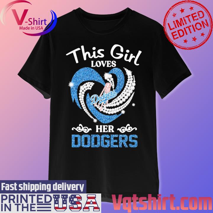 This girl loves her Los Angeles Dodgers diamond heart 2023 shirt, hoodie,  sweater, long sleeve and tank top