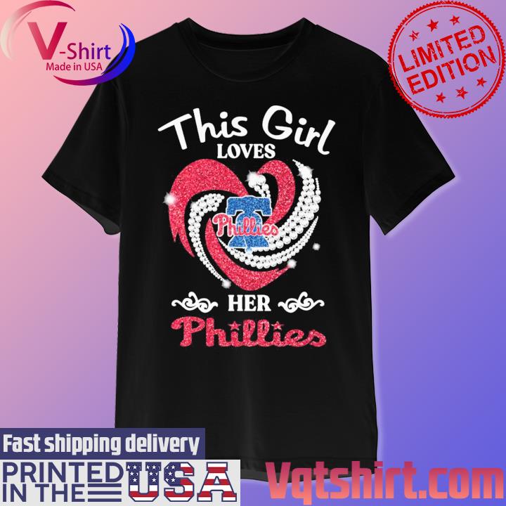 Heart This Girl Love Philadelphia Phillies Shirt, hoodie, sweater, long  sleeve and tank top