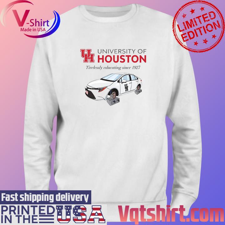 University Of Houston Tirelessly Educating Since 1927 Shirt Sweater