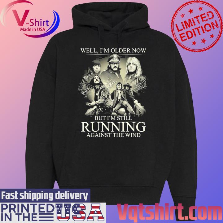 Well Im Older Now But I'm Still Running Against The Wind signatures s Black Hoodie