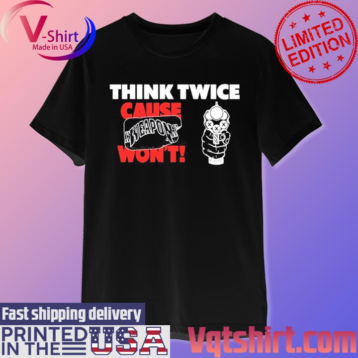 Xweaponx - Think Twice Shirt Daze-Style Shirt