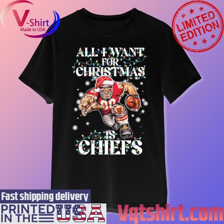 All I want for Christmas is Kansas City Chiefs light shirt