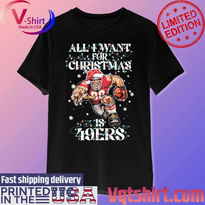 All I want for Christmas is San Francisco 49Ers light shirt