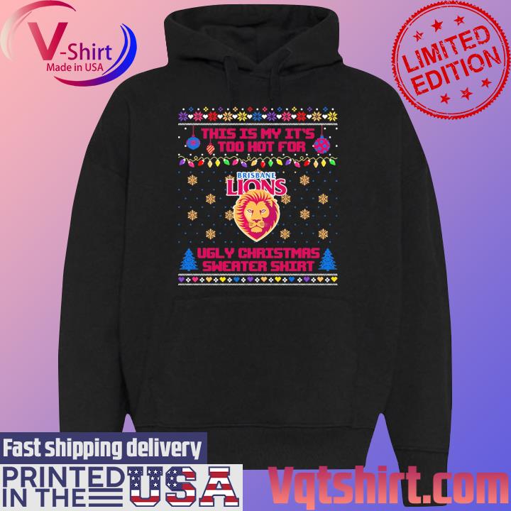 Brisbane Lions This is my it's too hot for Ugly Christmas Sweater s Black Hoodie