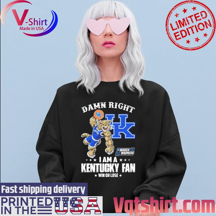 Damn right I am a Kentucky Mascot NCAA March Madness fan win or lose s Sweater