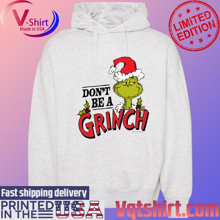 Don't be a Grinch Christmas s Hoodie