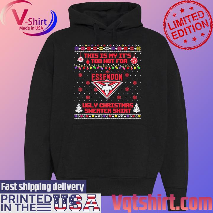 Essendon Football This is my it's too hot for Ugly Christmas Sweater s Black Hoodie