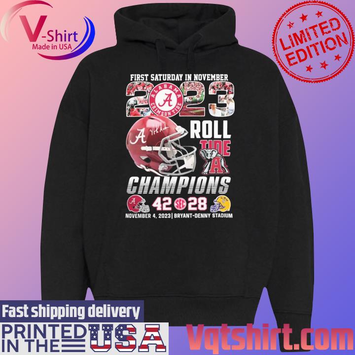 First Saturday In November 2023 Roll Tide Champions Alabama Crimson Tide 42-28 LSU Tigers Shirt Black Hoodie