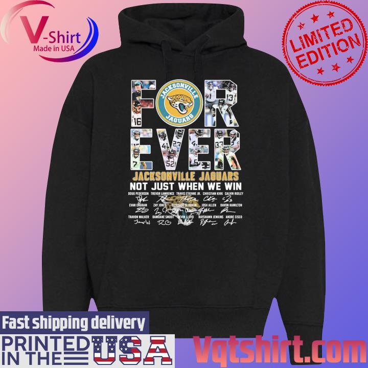 Forever Jacksonville Jaguars not just when we win signatures s Black Hoodie