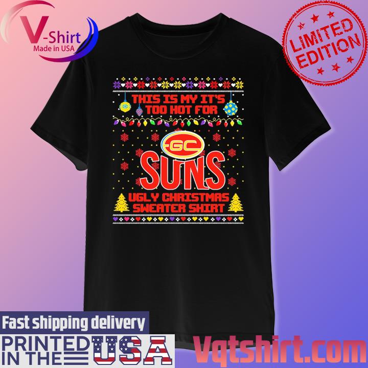 Gold Coast Football This is my it's too hot for Ugly Christmas Sweater shirt