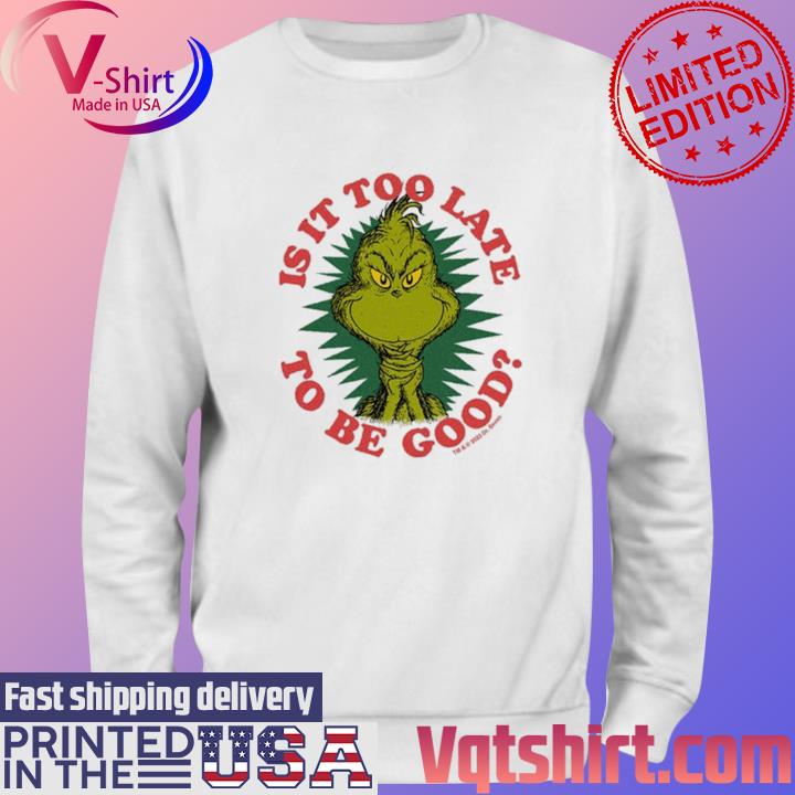 Grinch Is It Too Late To Be Good Dr. Seuss s Sweater