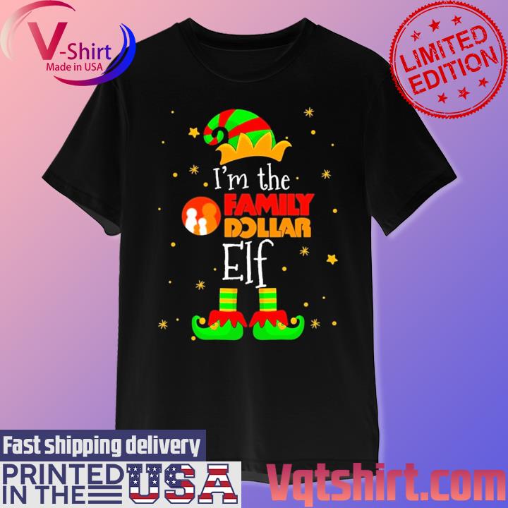 I’m The Family Dollar Elf Merry Christmas 2023 Shirt