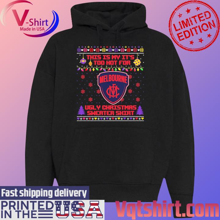 Melbourne Football This is my it's too hot for Ugly Christmas Sweater s Black Hoodie