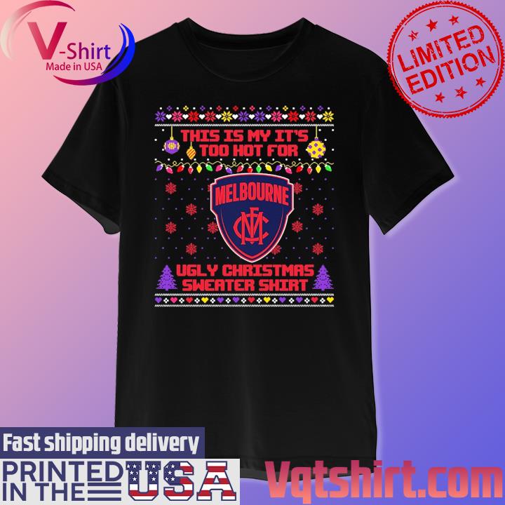 Melbourne Football This is my it's too hot for Ugly Christmas Sweater shirt