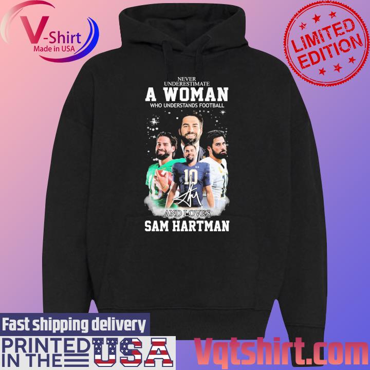 Never Underestimate A Woman Who Understands Football And Loves Sam Hartman T-Shirt Black Hoodie