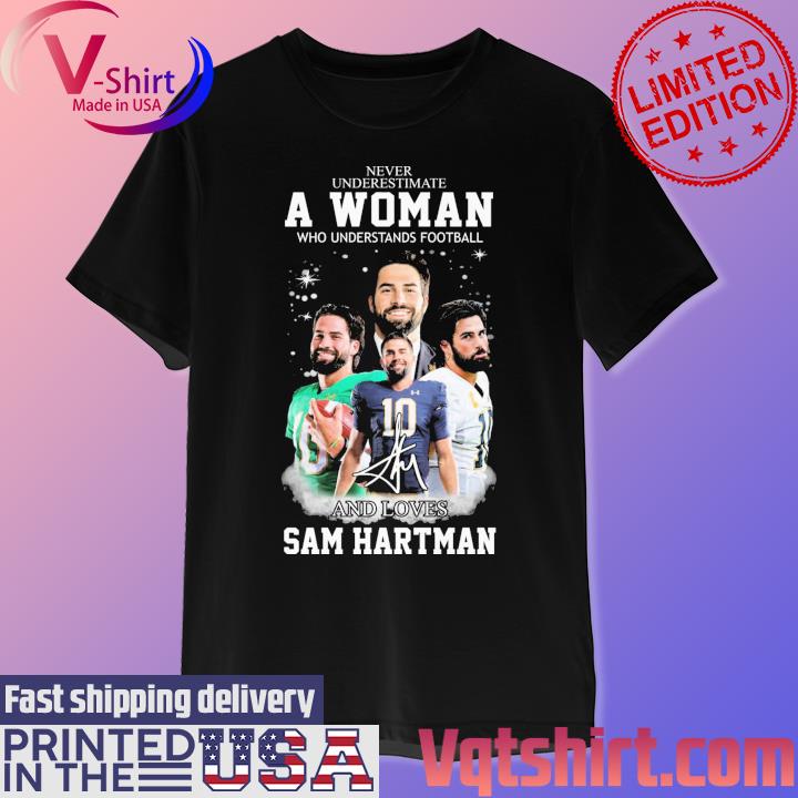 Never Underestimate A Woman Who Understands Football And Loves Sam Hartman T-Shirt