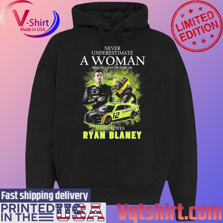 Official 2023 Never underestimate a Woman who is a fan of Nascar and loves Ryan Blaney signature s Black Hoodie