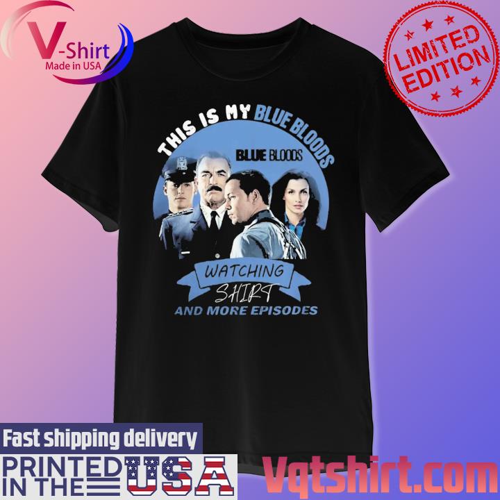 Official This is my Blue Bloods watching shirt and more Episodes shirt