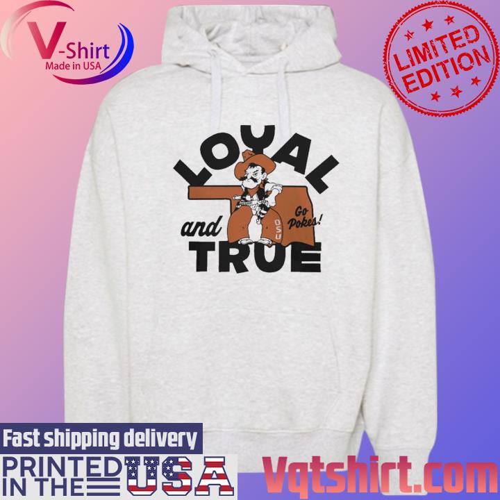 Oklahoma State Cowboys Loyal And True Go Pokes Mascot Shirt Hoodie