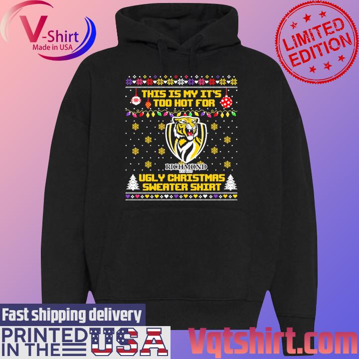 Richmond Tigers This is my it's too hot for Ugly Christmas Sweater s Black Hoodie