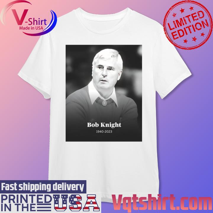 Rip Bobby Knight 1940-2023 shirt