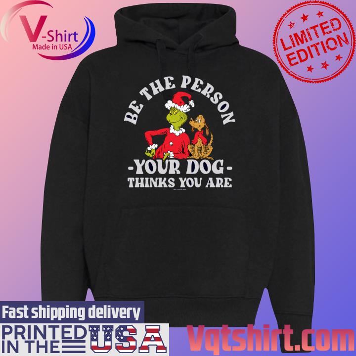 Santa Grinch be the person your Dog think You are s Black Hoodie