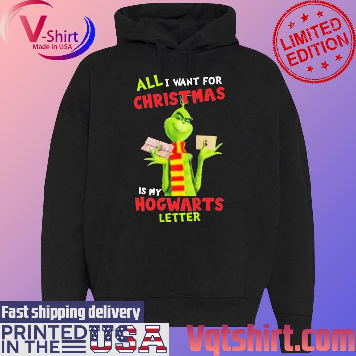 The Grinch All I Want For Christmas Is My Hogwarts Letter s Black Hoodie