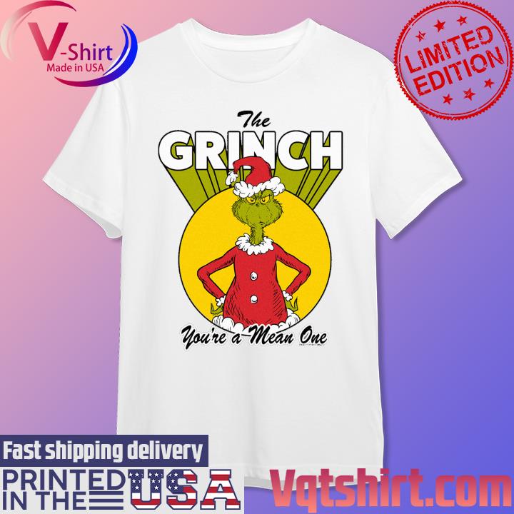 The Grinch you're a mean one Merry Christmas shirt