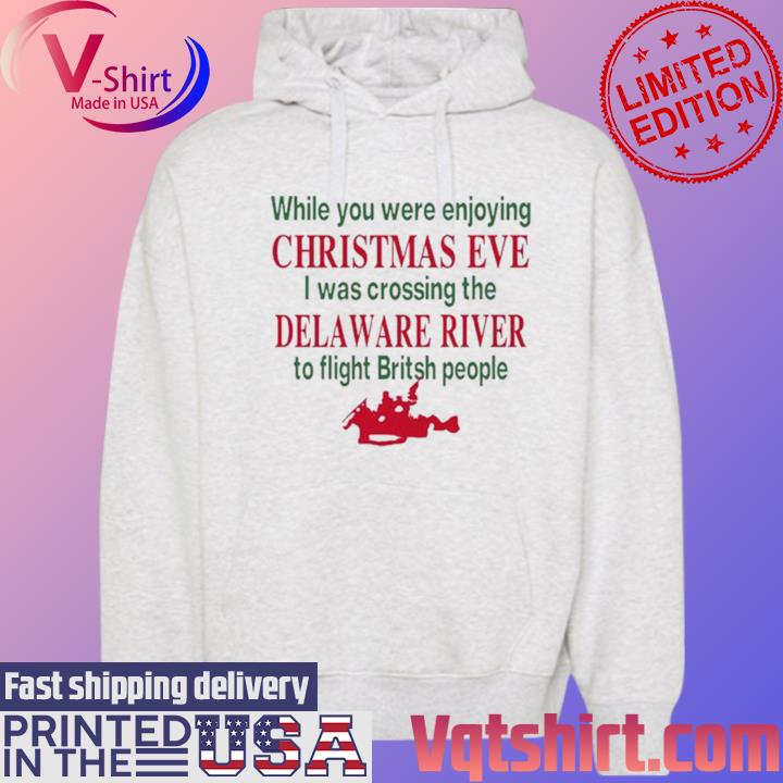 While You Were Enjoying Christmas Eve Shirt Hoodie