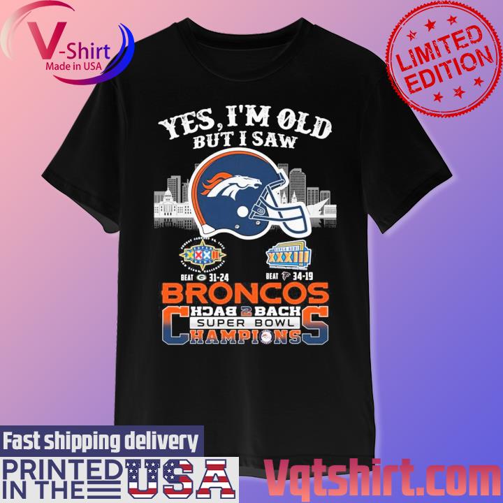 Yes I Am Old But I Saw Denver Broncos Back 2 Back Superbowl Champions T-Shirt