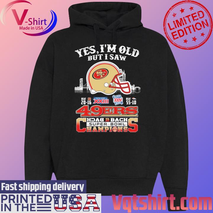 Yes I Am Old But I Saw San Francisco 49ers Back 2 Back Superbowl Champions T-Shirt Black Hoodie