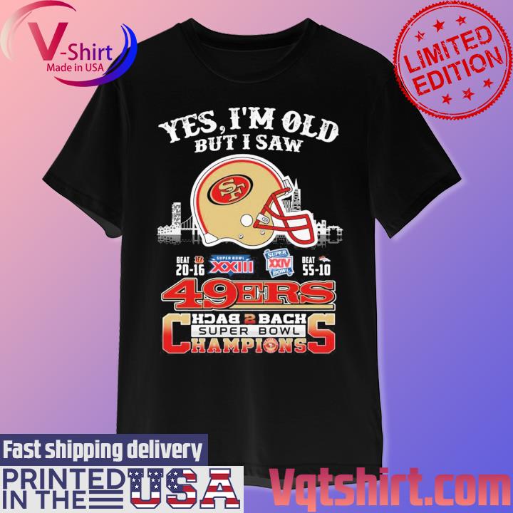 Yes I Am Old But I Saw San Francisco 49ers Back 2 Back Superbowl Champions T-Shirt