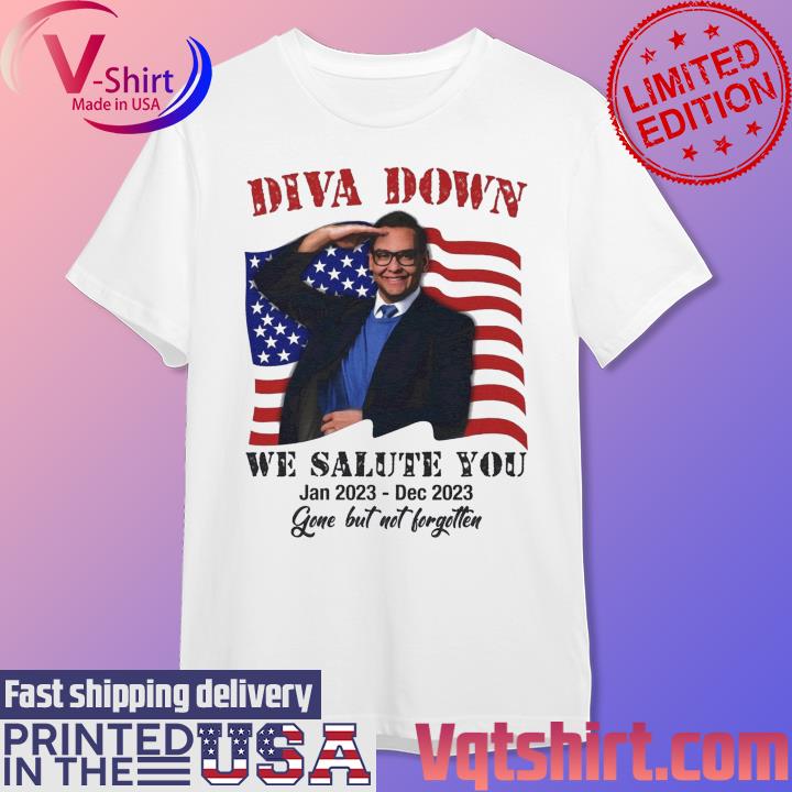 Diva Down We Salute You 2023 Gone but not forgotten American flag shirt