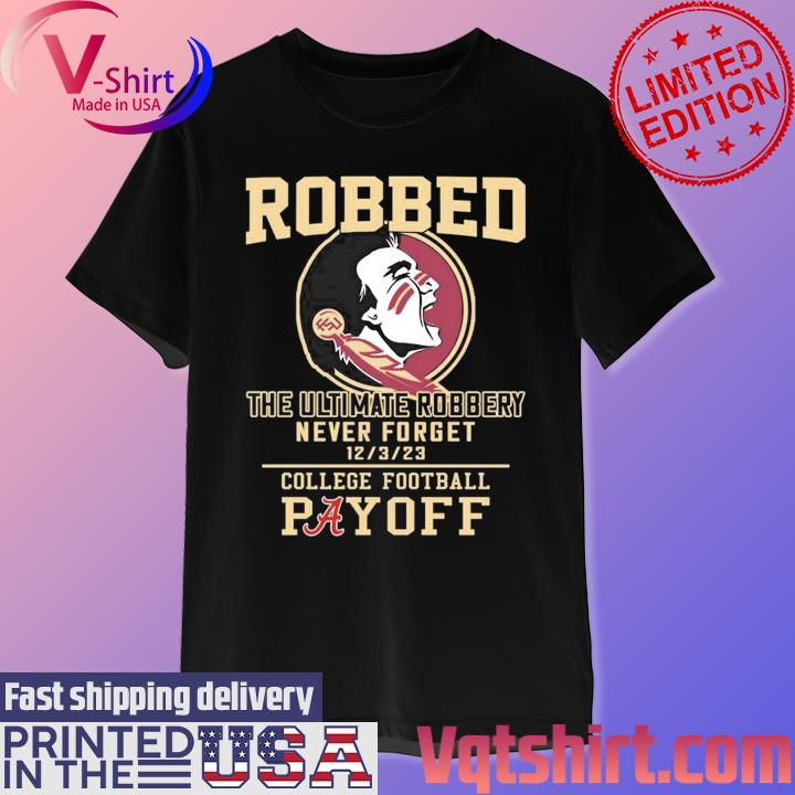 Vqtshirt Fashion LLC: Florida State Seminoles The Ultimate Robbed Never ...