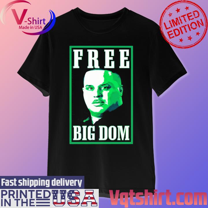 Free Big Dom New Shirt