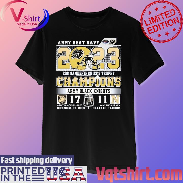 Official Army Beat Navy Army Black Knights Win 17-11 Navy Midshipmen 2023 Commander In Chief's Trophy Champions shirt