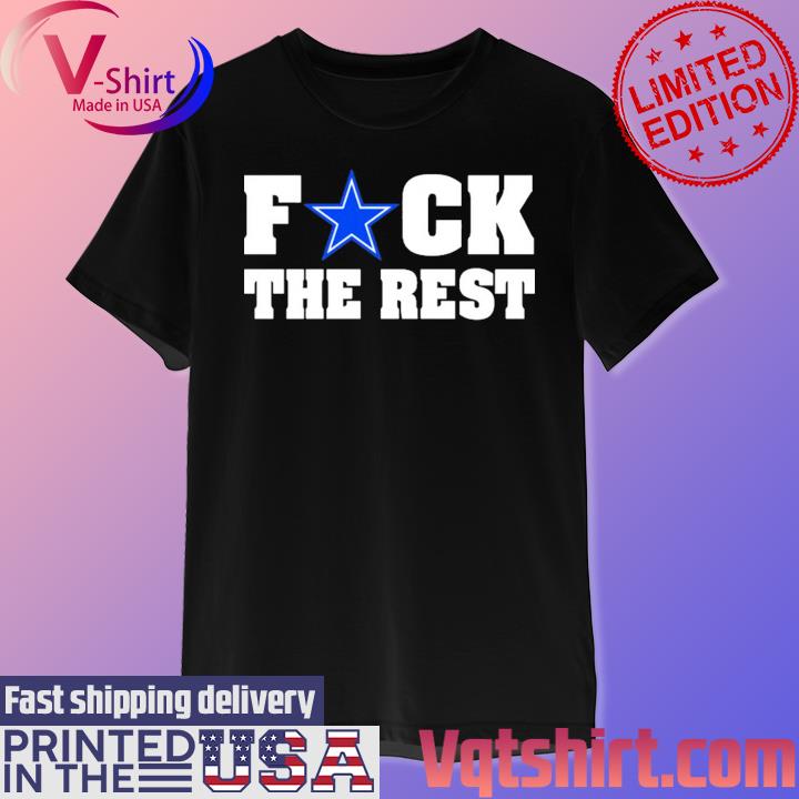 Official Fuck The Rest Dallas Cowboys Shirt