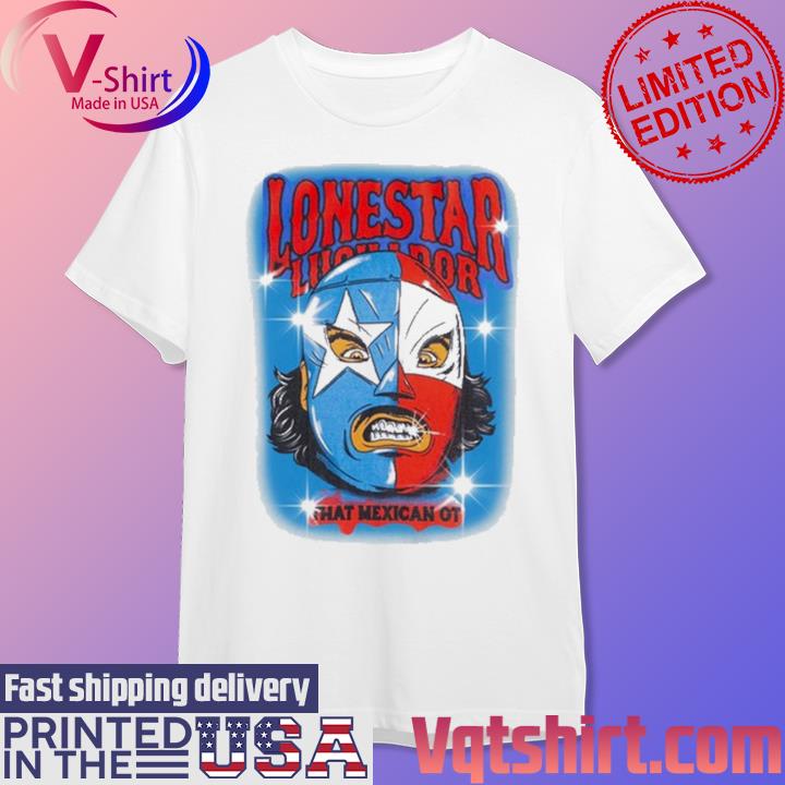 Official Lonestar Luchador Capsule That Mexican Ot Shirt