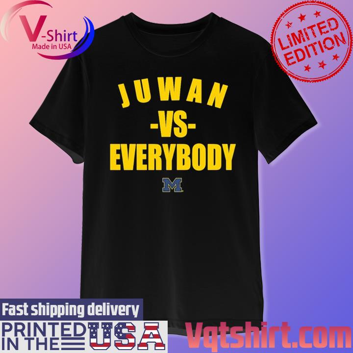 Official Michigan Wolverines Juwan Vs Everybody Shirt