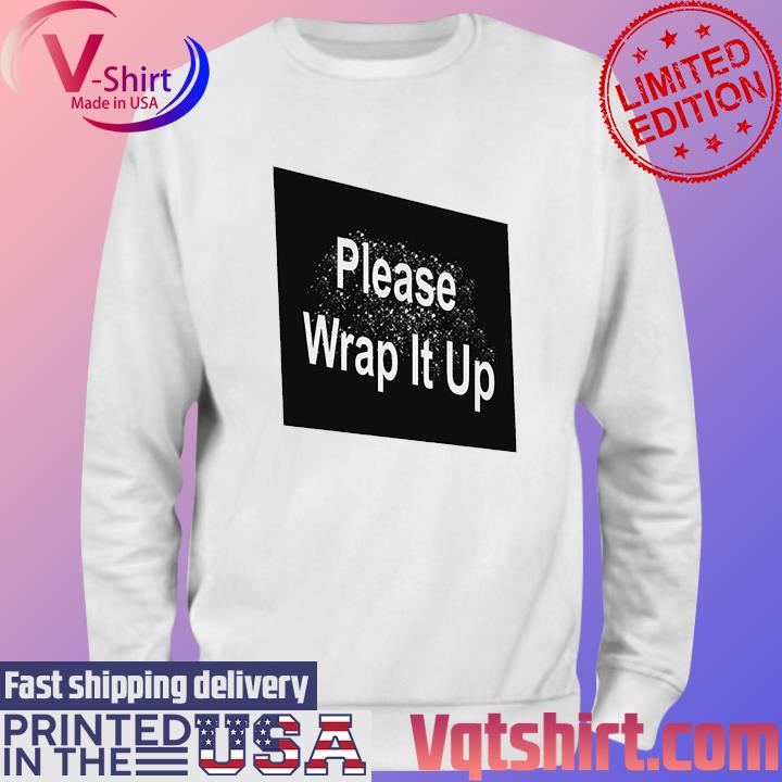 Official Please Wrap It Up New Shirt Sweater