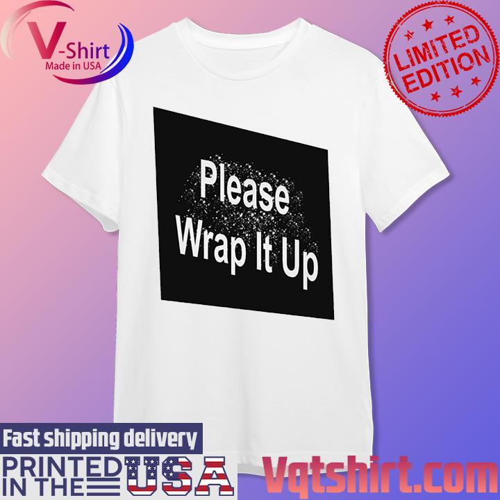 Official Please Wrap It Up New Shirt