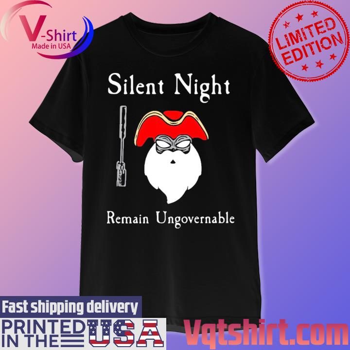 Official Silent Night Remain Ungovernable Shirt