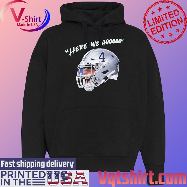 Official Yeah Here We Go Dak Football Dak Prescott Here We Gooo Helmet Shirt Black Hoodie