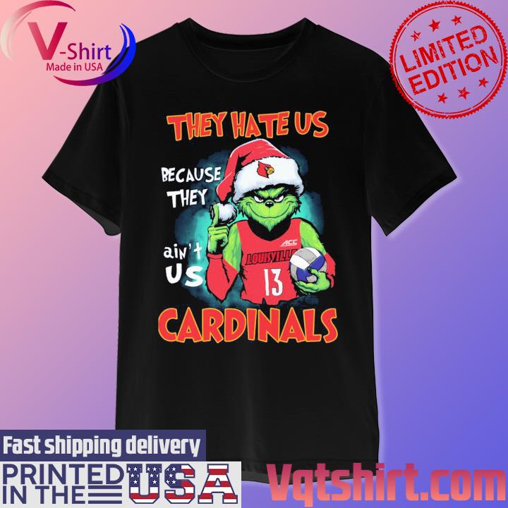 The Grinch Because They Ain't Us ACC Louisville Cardinals Shirt