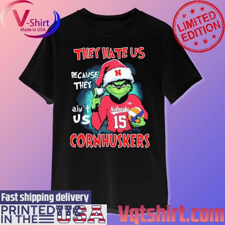 The Grinch Because They Ain't Us B1G Nebraska Cornhuskers Shirt