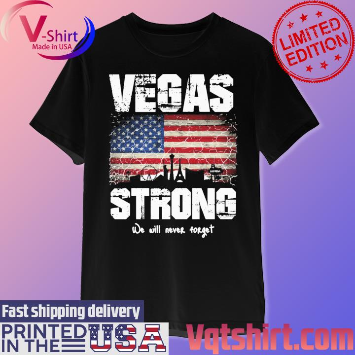 Vegas Strong We WIll Never Forget American flag shirt